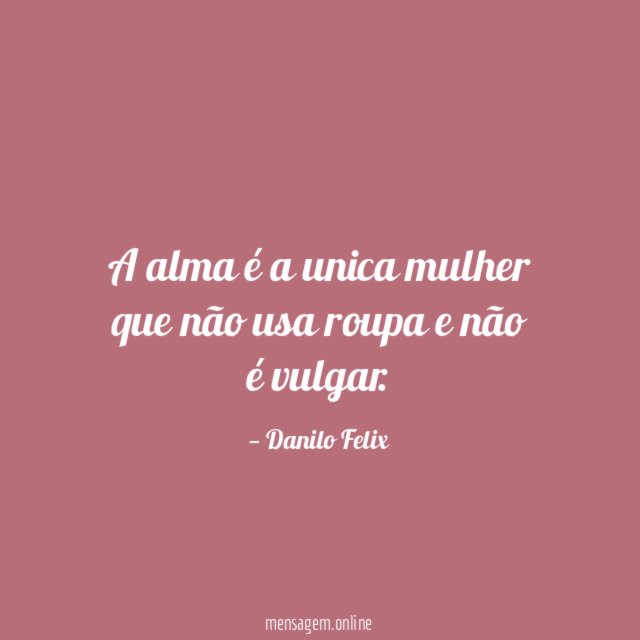 A alma é a unica mulher que não