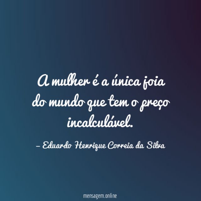 A mulher é a única joia do mundo