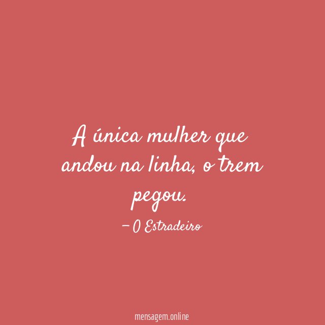 A única mulher que andou na linha