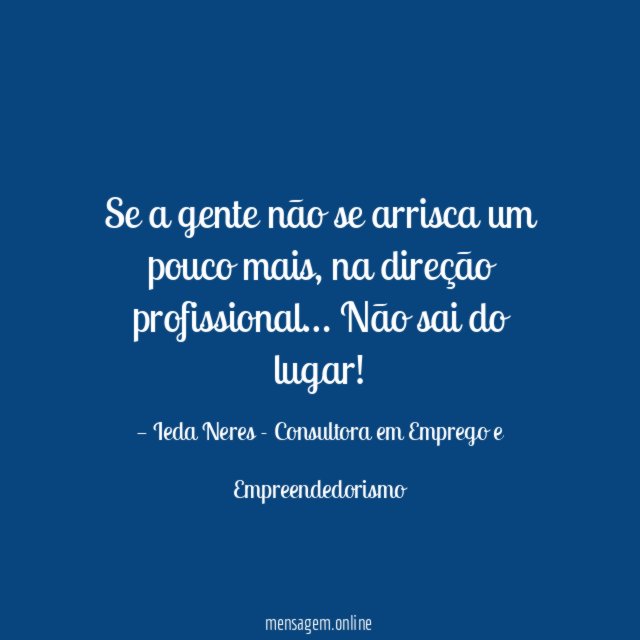 Se a gente não se arrisca um pouco mais