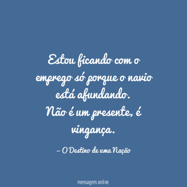 Estou ficando com o emprego só porque o navio está afundando