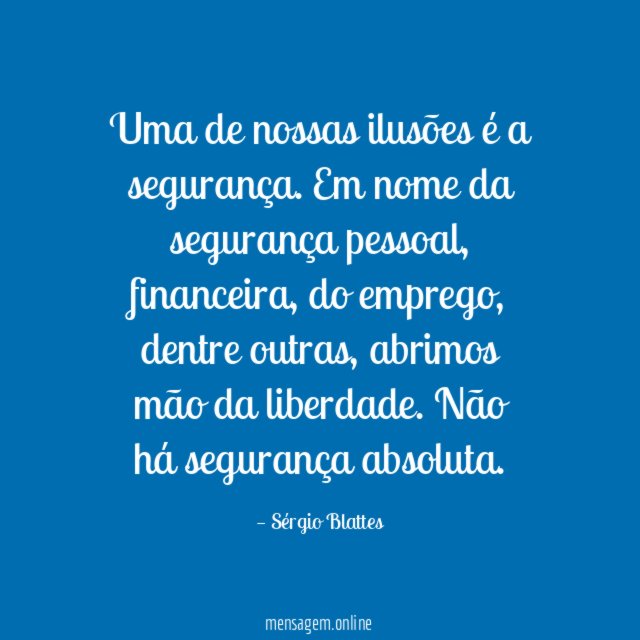 Uma de nossas ilusões é a segurança