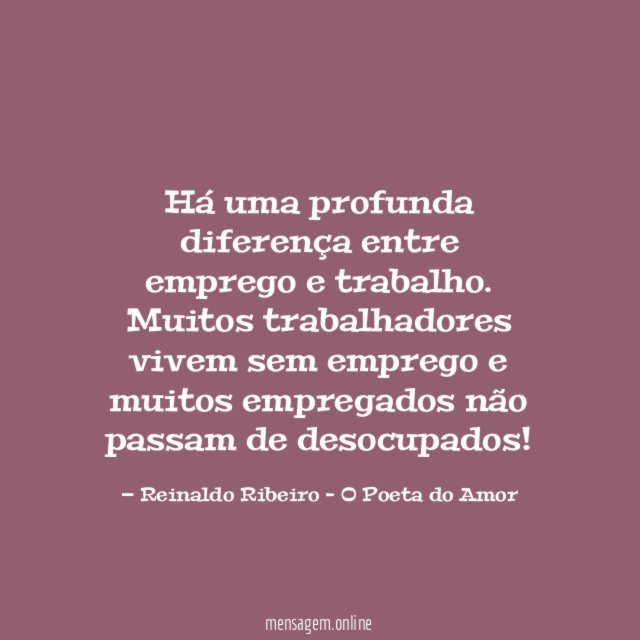 Há uma profunda diferença entre emprego e trabalho
