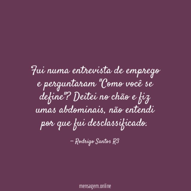 Fui numa entrevista de emprego e perguntaram "Como você se define"