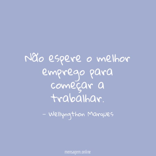 Não espere o melhor emprego para começar a trabalhar