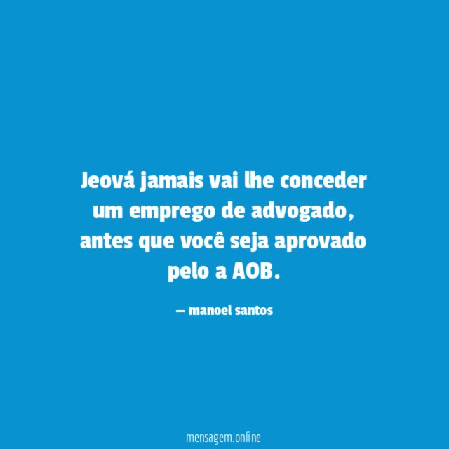 Jeová jamais vai lhe conceder um emprego de advogado