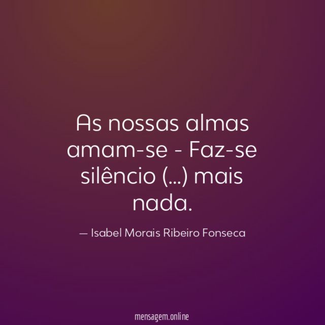 As nossas almas amam-se - Faz-se silêncio (