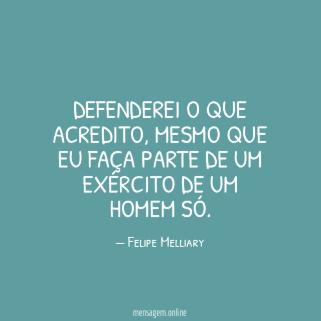 Defenderei o que acredito