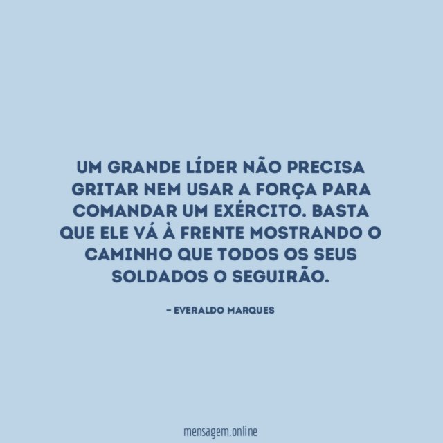 Um grande Líder não precisa gritar nem usar