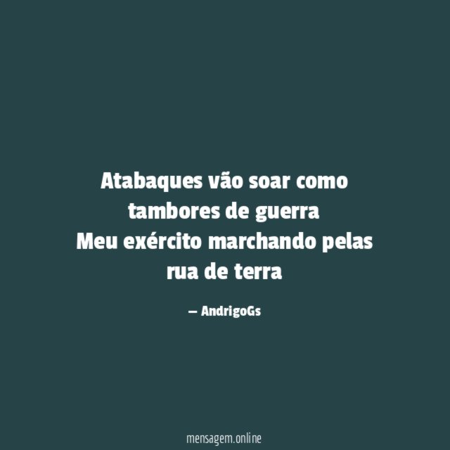Atabaques vão soar como tambores de guerra Meu exército