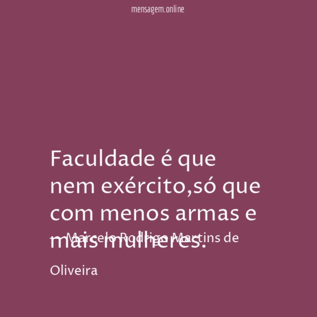 Faculdade é que nem exército