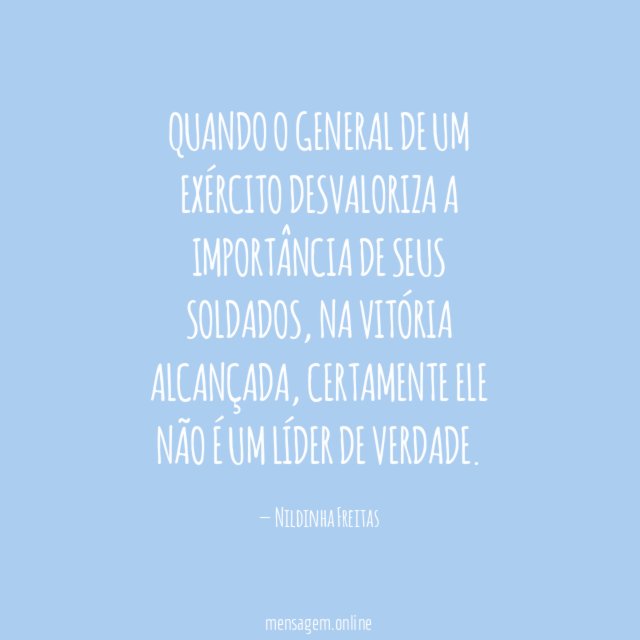 Quando o general de um exército desvaloriza a