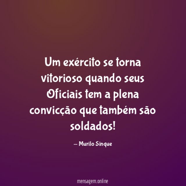 Um exército se torna vitorioso quando seus Oficiais