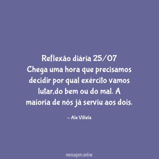 Reflexão diária 25/07 Chega uma hora que precisamos decidir