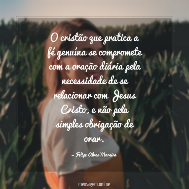 O cristão que pratica a fé genuína se