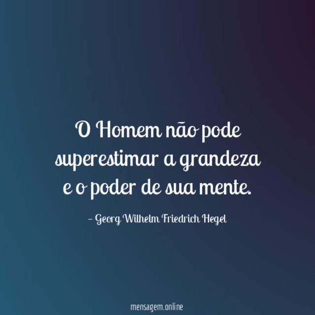 O Homem não pode superestimar a grandeza