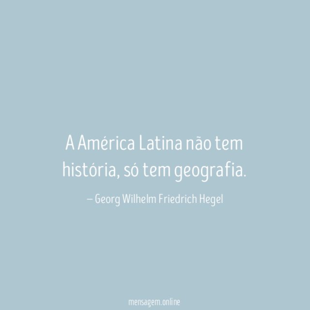 A América Latina não tem história