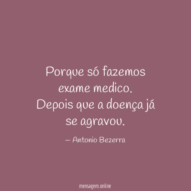 Porque só fazemos exame medico