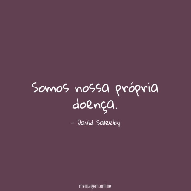 Somos nossa própria doença