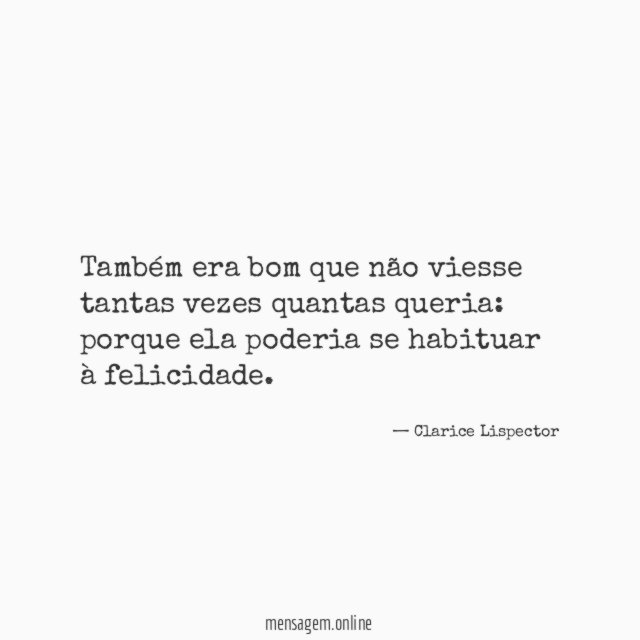 Também era bom que não viesse tantas vezes quantas queria