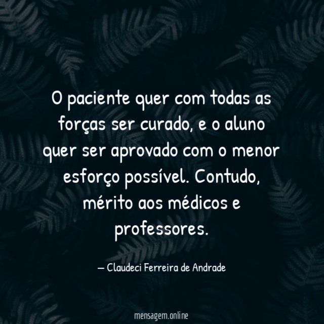 O paciente quer com todas as forças ser curado