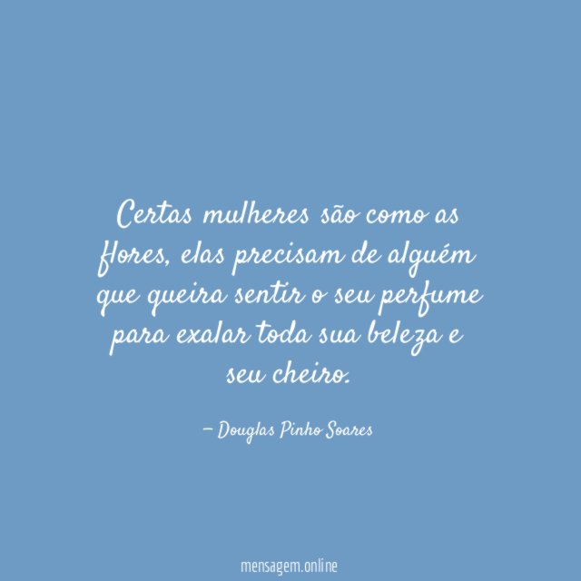 Certas mulheres são como as flores