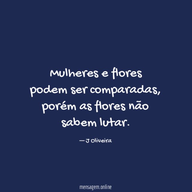 Mulheres e flores podem ser comparadas