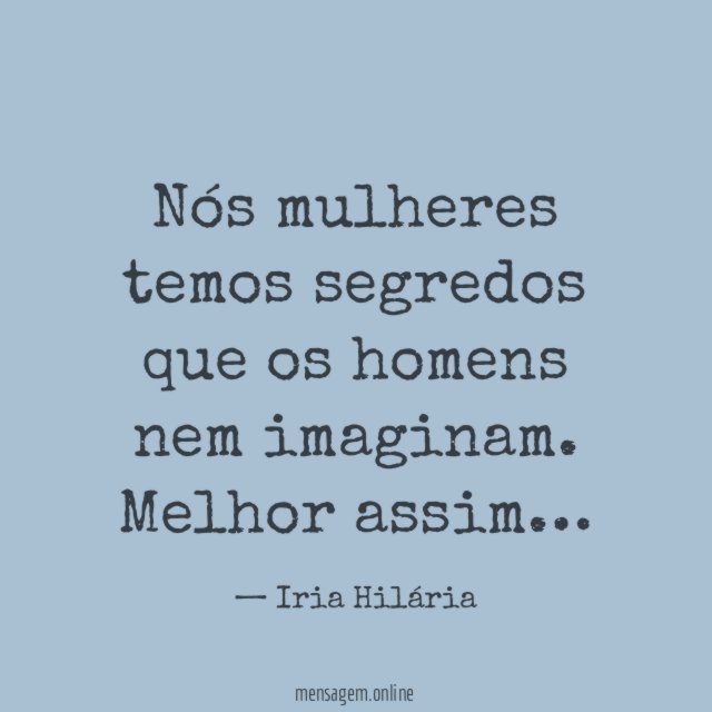Nós mulheres temos segredos que os homens nem imaginam