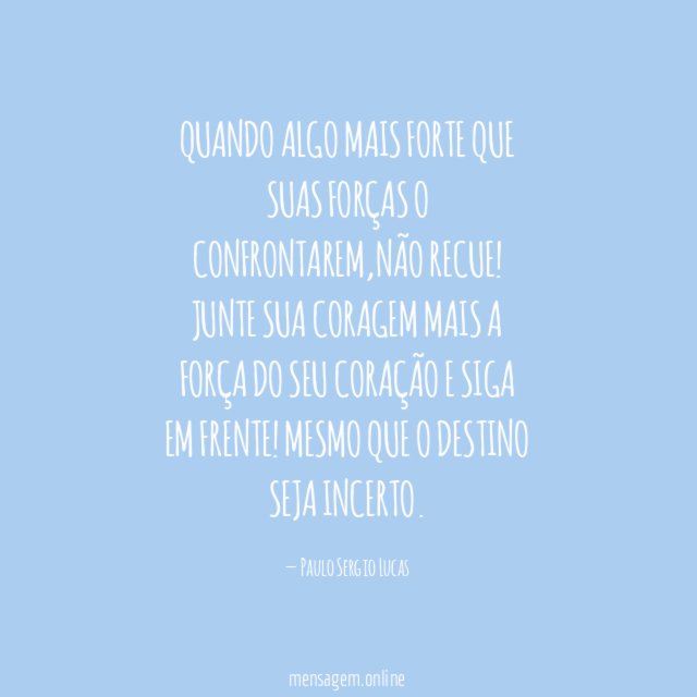 Quando algo mais forte que suas forças o confrontarem