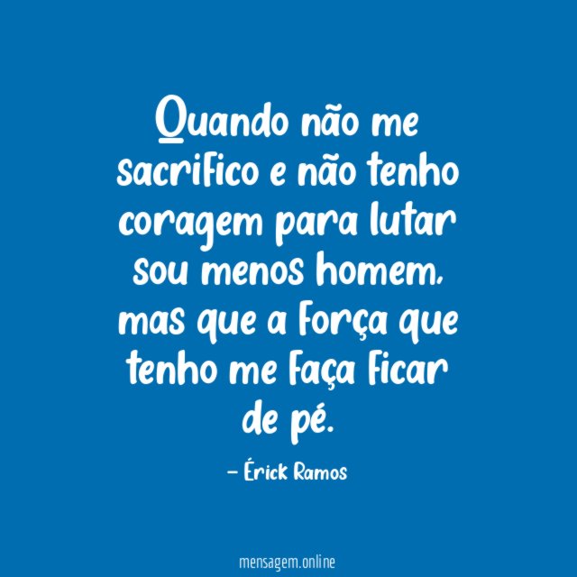 Quando não me sacrifico e não tenho coragem
