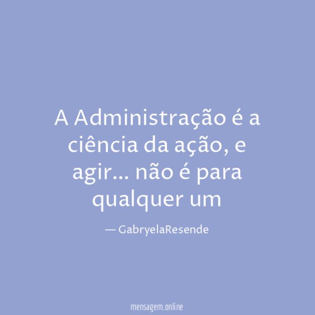 A Administração é a ciência da ação