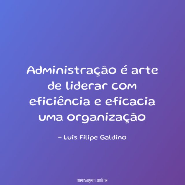 Administração é arte de liderar com eficiência