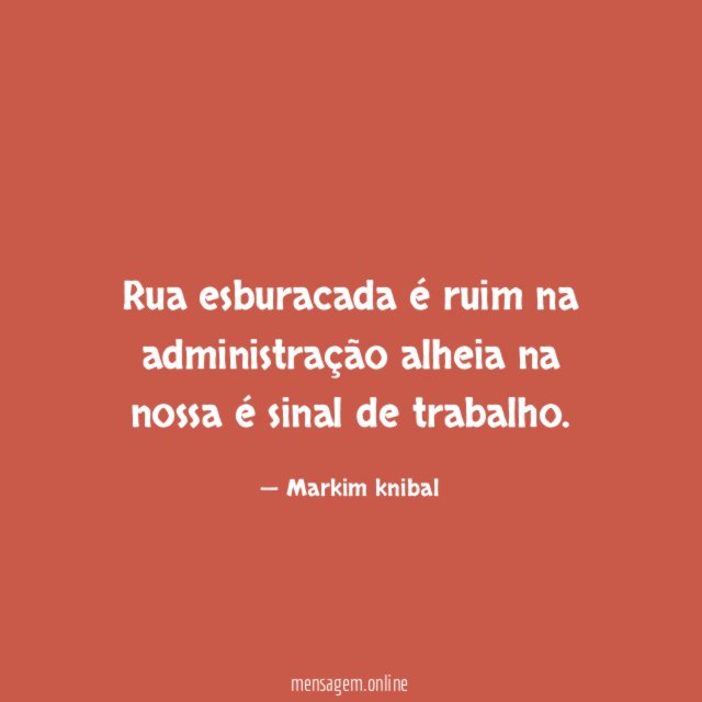Rua esburacada é ruim na administração alheia na nossa é sinal de trabalho