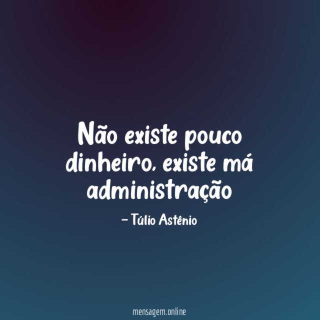 Não existe pouco dinheiro