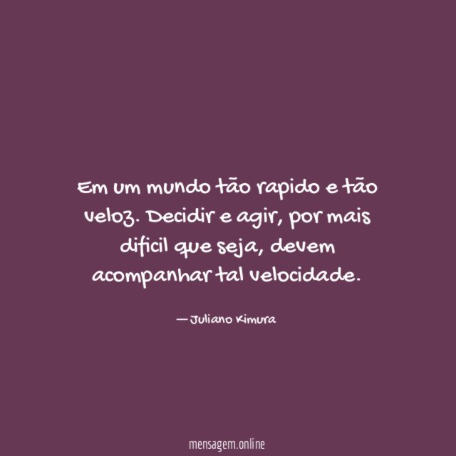 Em um mundo tão rapido e tão veloz