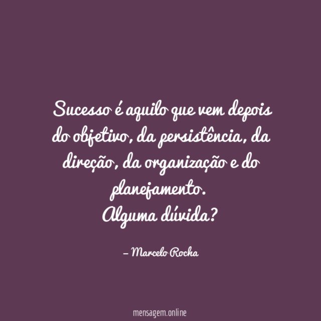 Sucesso é aquilo que vem depois do objetivo