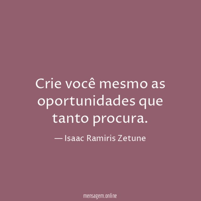 Crie você mesmo as oportunidades que tanto procura