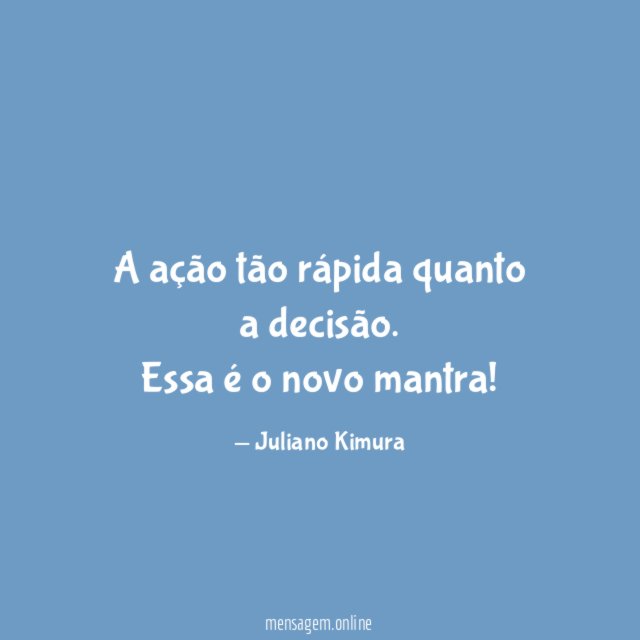 A ação tão rápida quanto a decisão