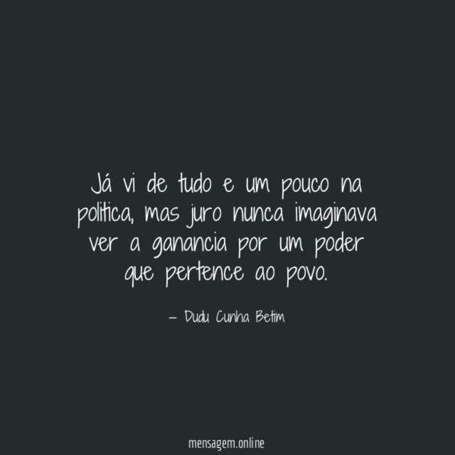 Já vi de tudo e um pouco na politica
