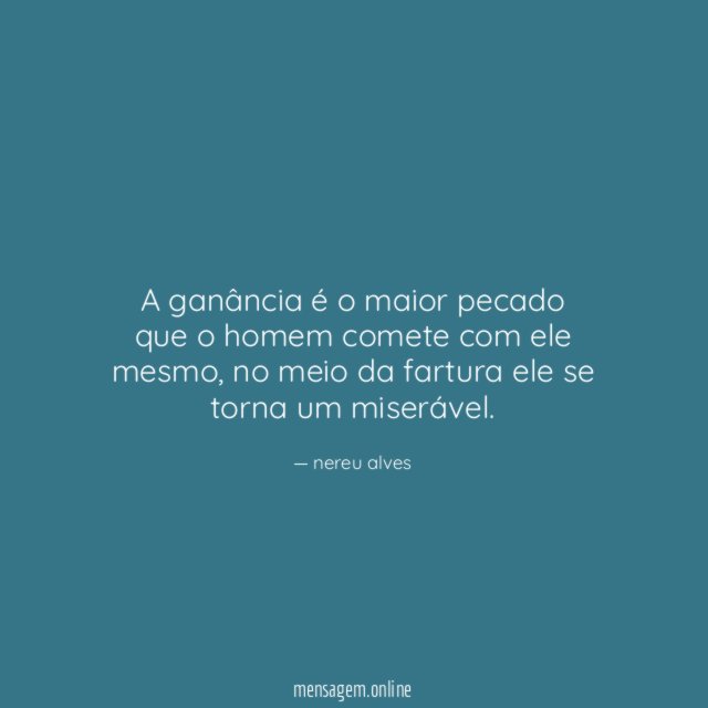 A ganância é o maior pecado que