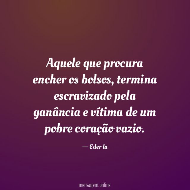 Aquele que procura encher os bolsos