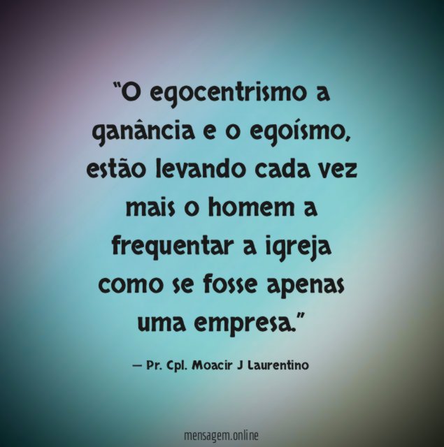 O egocentrismo a ganância e o egoísmo