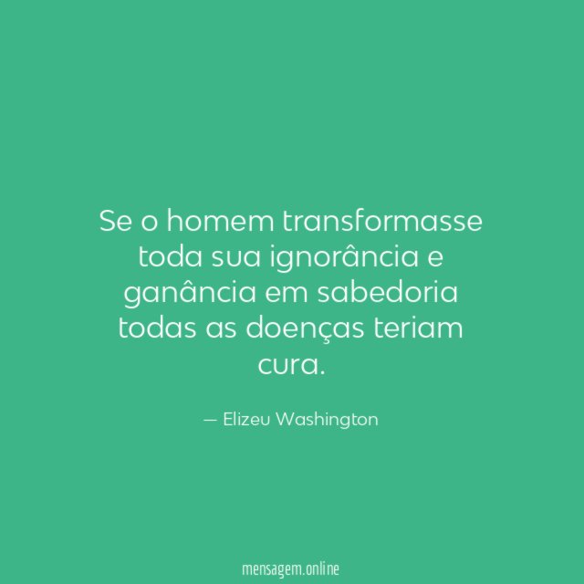 Se o homem transformasse toda sua ignorância