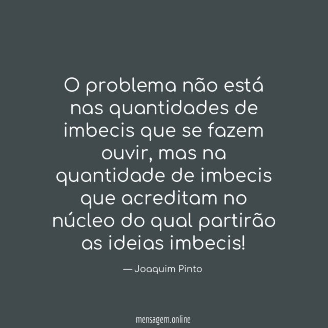 O problema não está nas quantidades de imbecis