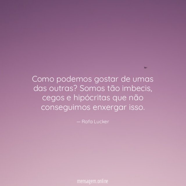 Como podemos gostar de umas das outras