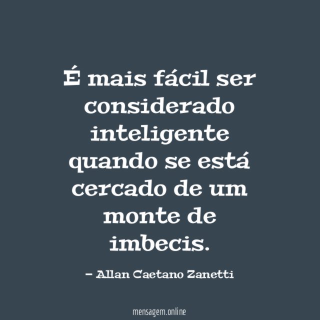 É mais fácil ser considerado inteligente quando se
