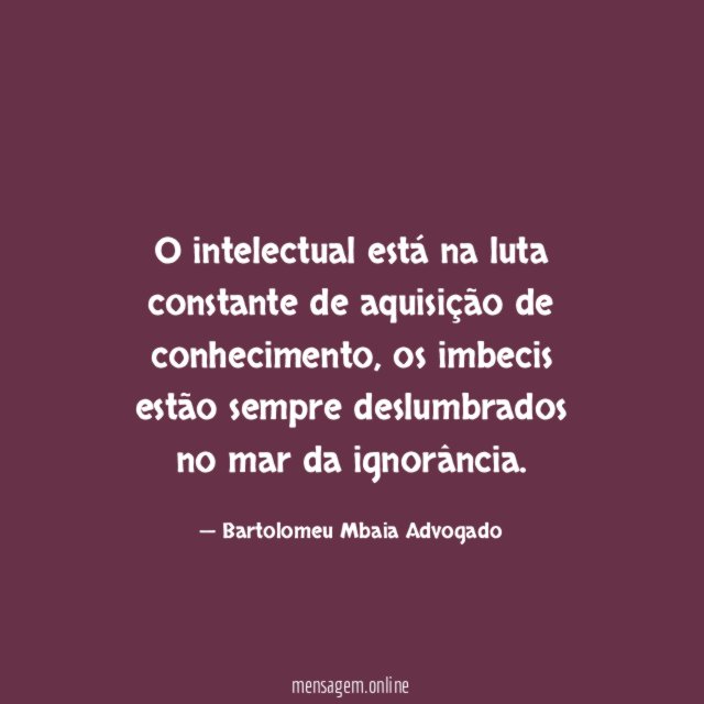 O intelectual está na luta constante de aquisição de conhecimento