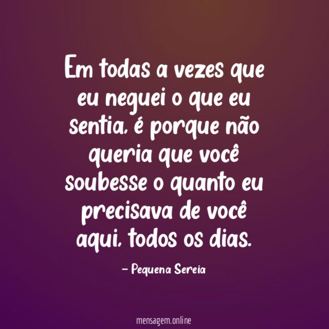 Em todas a vezes que eu neguei o que eu sentia