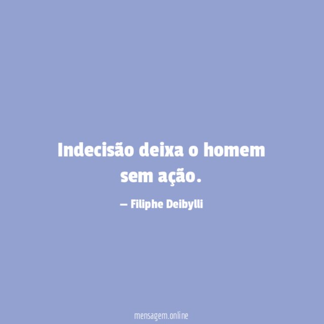 Indecisão deixa o homem sem ação
