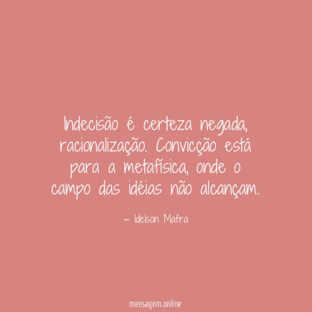 Indecisão é certeza negada